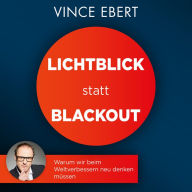 Lichtblick statt Blackout: Warum wir beim Weltverbessern neu denken müssen (Abridged)
