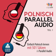 Polnisch Parallel Audio - Teil 1: Einfach Polnisch lernen mit 501 Sätzen in Parallel Audio