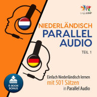Niederländisch Parallel Audio - Teil 1: Einfach Niederländisch lernen mit 501 Sätzen in Parallel Audio