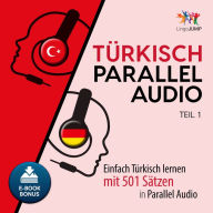 Türkisch Parallel Audio - Teil 1: Einfach Türkisch lernen mit 501 Sätzen in Parallel Audio
