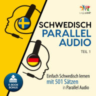 Schwedisch Parallel Audio - Teil 1: Einfach Schwedisch lernen mit 501 Sätzen in Parallel Audio