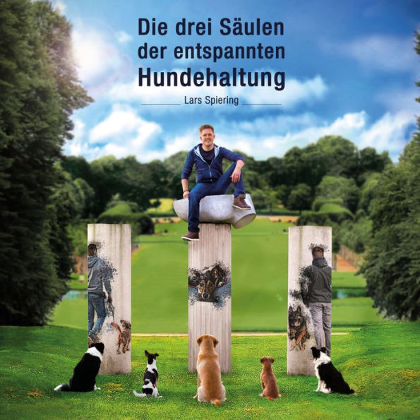 Die drei Säulen der entspannten Hundehaltung