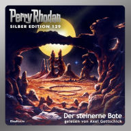 Perry Rhodan Silber Edition 129: Der steinerne Bote: Perry Rhodan-Zyklus 