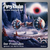 Perry Rhodan Silber Edition 130: Der Frostrubin: Perry Rhodan-Zyklus 