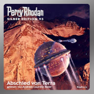Perry Rhodan Silber Edition 93: Abschied von Terra: Perry Rhodan-Zyklus 