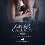 Der heiße CallBoy / Erotik Audio Story / Erotisches Hörbuch: von so viel Kundinnen-Geilheit überrascht ...
