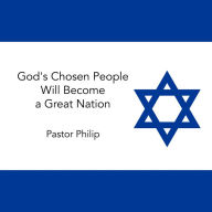 God's Chosen People Will Become a Great Nation