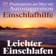 Leichter Einschlafen - Phantasiereise ans Meer mit Autosuggestion - Einschlafhilfe: Schlafen mit Autogenem Training, Naturklängen und Entspannungsmusik 432 Hz