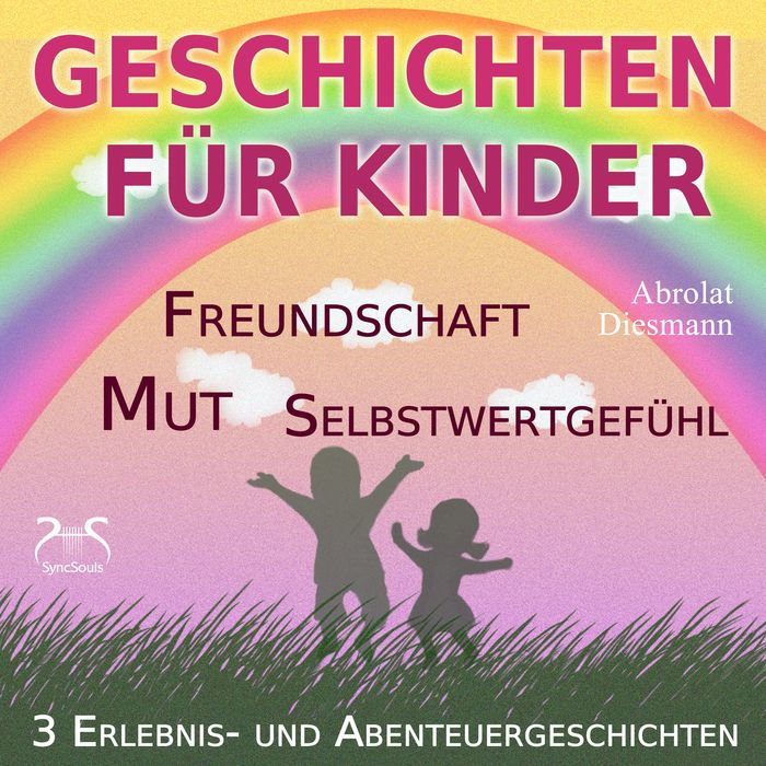 3 Erlebnis- und Abenteuergeschichten für Kinder - zu den Themen Mut, Freundschaft, Selbstwertgefühl: begleitet mit kleinen Schlafliedern