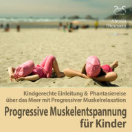 Progressive Muskelentspannung für Kinder: Kindgerechte Einleitung & Phantasiereise über das Meer mit Progressiver Muskelrelaxation (PMR)