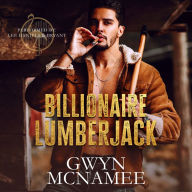 Billionaire Lumberjack: A Standalone Billionaire Mountain Man Forced Proximity Romance