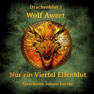 Nur ein Viertel Elfenblut: Drachenblut 1