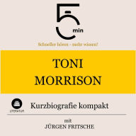 Toni Morrison: Kurzbiografie kompakt: 5 Minuten: Schneller hören - mehr wissen!