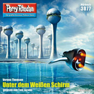 Perry Rhodan 3077: Unter dem Weißen Schirm: Perry Rhodan-Zyklus 