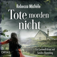 Tote morden nicht: Ein Cornwall-Krimi mit Sandra Flemming (Abridged)