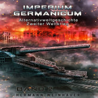Imperium Germanicum - Alternativweltgeschichte Zweiter Weltkrieg Band 2: Blutmühle Rostow (Imperium Germanicum - Der alternative 2. Weltkrieg)