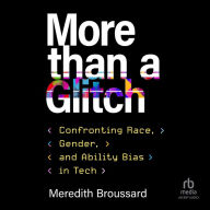 More than a Glitch: Confronting Race, Gender, and Ability Bias in Tech