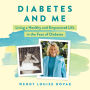 Diabetes and Me: Living a Healthy and Empowered Life in the Face of Diabetes