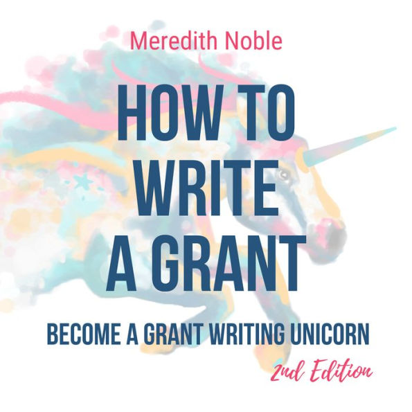 How to Write a Grant: Become a Grant Writing Unicorn