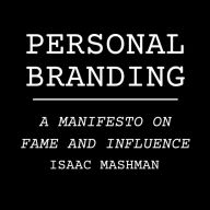 Personal Branding: A Manifesto on Fame and Influence