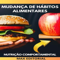 Mudança de hábitos alimentares: Como adotar uma alimentação saudável de forma gradual e sustentável (Abridged)