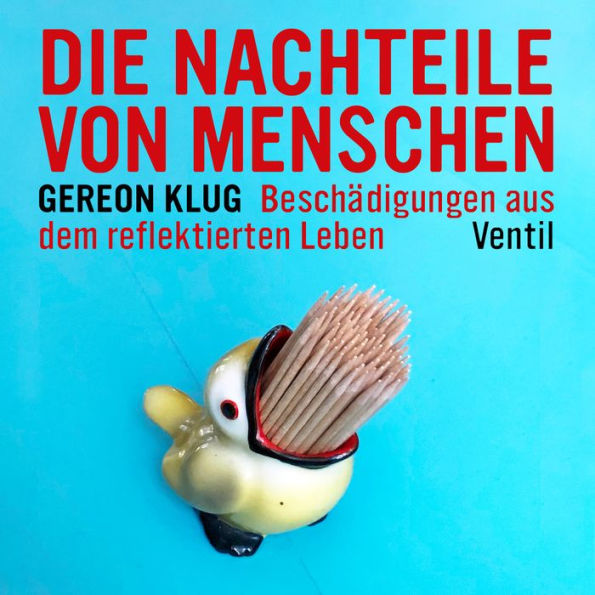 Gereon Klug - Die Nachteile von Menschen: Beschädigungen aus dem reflektierten Leben (Abridged)