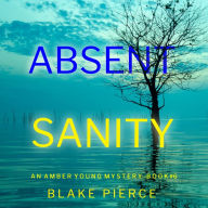 Absent Sanity (An Amber Young FBI Suspense Thriller-Book 6): Digitally narrated using a synthesized voice