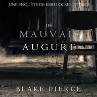 De mauvais augure (Une Enquête de Keri Locke - tome 2): Narration par une voix synthétisée