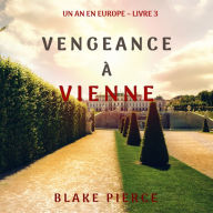 Vengeance à Vienne (Un an en Europe - Livre 3): Narration par une voix synthétisée