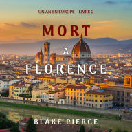 Mort à Florence (Un an en Europe - Livre 2): Narration par une voix synthétisée