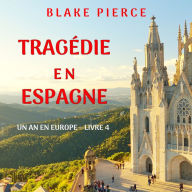 Tragédie en Espagne (Un an en Europe - Livre 4): Narration par une voix synthétisée
