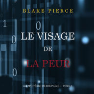 Le Visage de la Peur (Les Mystères de Zoe Prime - Tome 3): Narration par une voix synthétisée