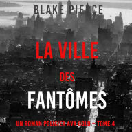 La Ville des Fantômes (Un roman policier Ava Gold - Tome 4): Narration par une voix synthétisée