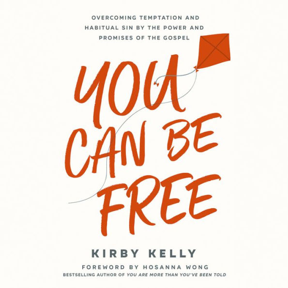 You Can Be Free: Overcoming Temptation and Habitual Sin by the Power and Promises of the Gospel