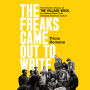 The Freaks Came Out to Write: The Definitive History of the Village Voice, the Radical Paper That Changed American Culture