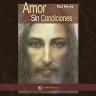 Amor sin condiciones: ( Curso de milagros)