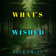 What's Wished (A Peyton Risk Suspense Thriller-Book 3): Digitally narrated using a synthesized voice