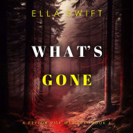 What's Gone (A Peyton Risk Suspense Thriller-Book 4): Digitally narrated using a synthesized voice