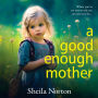 A Good Enough Mother: A BRAND NEW completely heart-wrenching, emotional read from Sheila Norton for 2024