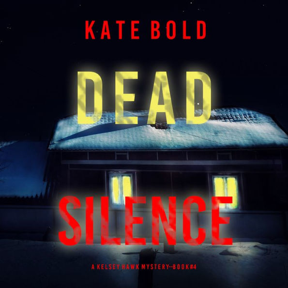 Dead Silence (A Kelsey Hawk FBI Suspense Thriller-Book Four): Digitally narrated using a synthesized voice