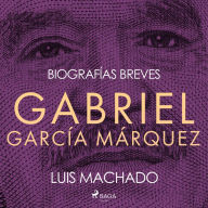 Biografías breves - Gabriel García Márquez