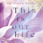 This is Our Life (Hollywood Dreams 2): Eine New-Adult-Reihe wie die perfekte Netflix-Serie