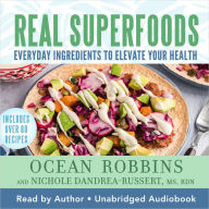 Real Superfoods: Everyday Ingredients to Elevate Your Health