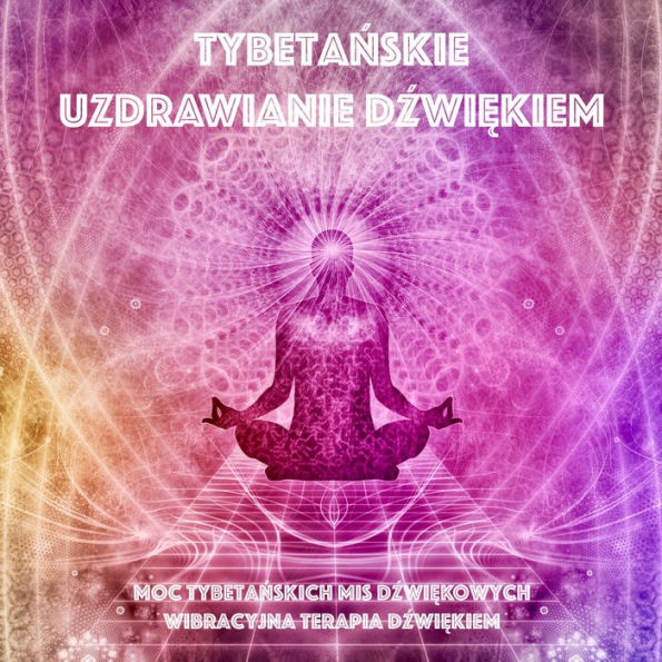 Tybeta¿skie uzdrawianie d¿wi¿kiem - Moc tybeta¿skich mis d¿wi¿kowych - Wibracyjna terapia d¿wi¿kiem