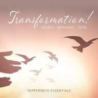 Transformation!: Selbst - Bewusst - Sein