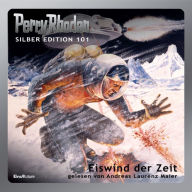 Perry Rhodan Silber Edition 101: Eiswind der Zeit: 8. Band des Zyklus 