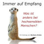 Immer auf Empfang: Was ist anders an hochsensiblen Menschen?