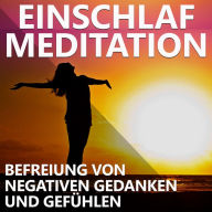 Einschlaf Meditation Befreiung von negativen Gedanken und Gefühlen