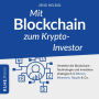 Mit Blockchain zum Krypto-Investor: Verstehe die Blockchain-Technologie und investiere strategisch in Bitcoin, Ethereum, Ripple & Co.