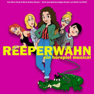 ReeperWahn: ein hörspiel musical